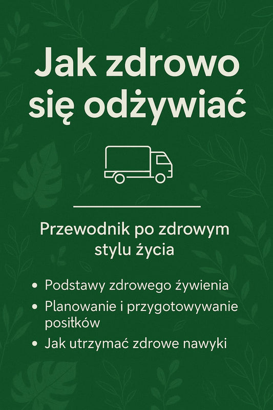 Jak zdrowo sie odzywiac